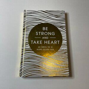 Be Strong & Take Heart